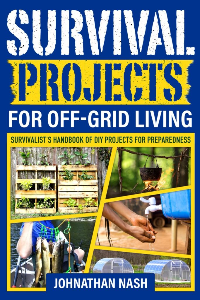 Survival Projects for Off-Grid Living: Survivalists Handbook of DIY Projects for Preparedness     Paperback – November 15, 2023