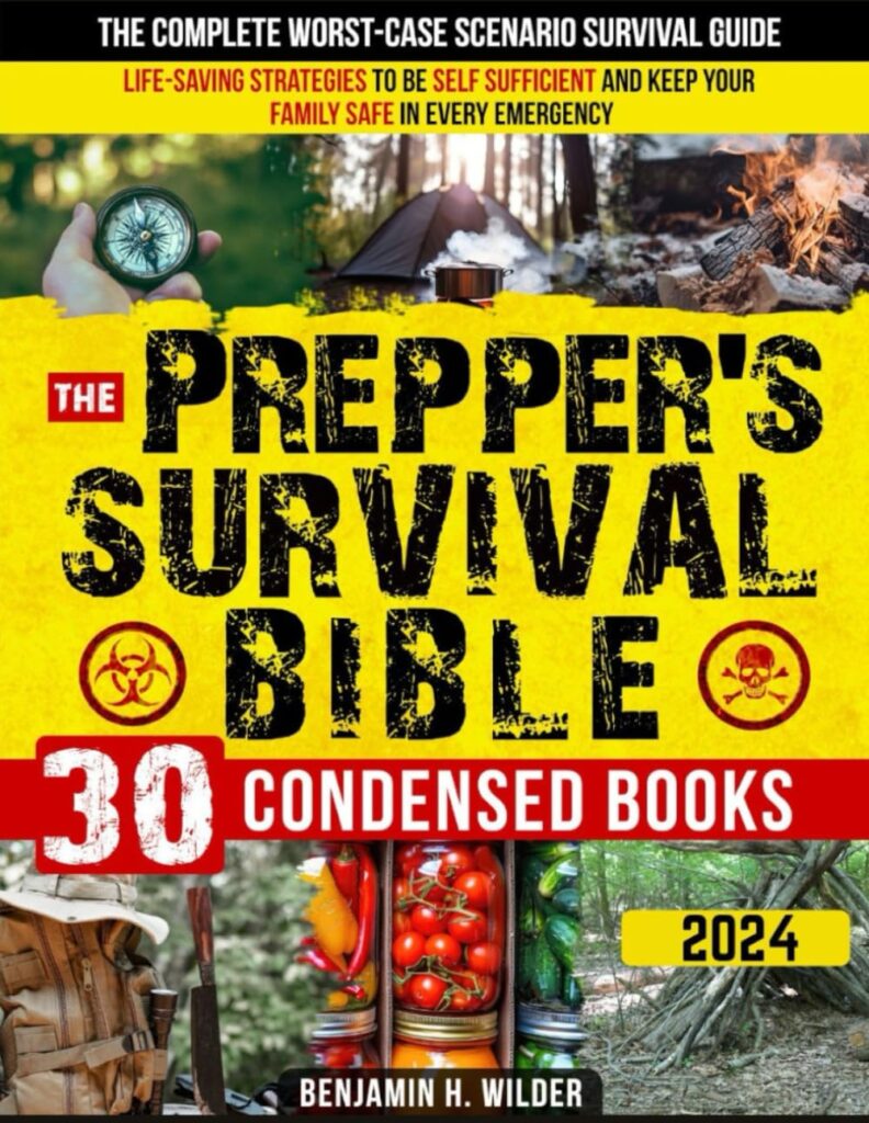 The Preppers Survival Bible: The Complete Worst-Case Scenario Survival Guide - Life-Saving Strategies to Be Self Sufficient and Keep Your Family Safe in Every Emergency     Paperback – April 23, 2024